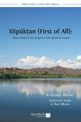 Xiipuktan (Najskôr zo všetkých): Tri pohľady na pôvod národa Quechan - Xiipuktan (First of All): Three Views of the Origins of the Quechan People