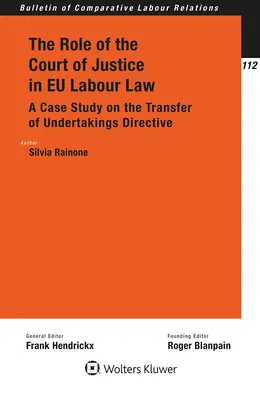 Úloha Súdneho dvora v pracovnom práve EÚ: Prípadová štúdia o smernici o prevode podnikov - The Role of the Court of Justice in EU Labour Law: A Case Study on the Transfer of Undertakings Directive