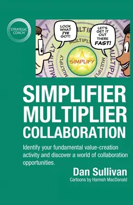 Zjednodušujúca a znásobujúca spolupráca: Identifikujte svoju základnú činnosť vytvárania hodnôt a objavte svet možností spolupráce. - Simplifier-Multiplier Collaboration: Identify your fundamental value-creation activity and discover a world of collaboration opportunities.