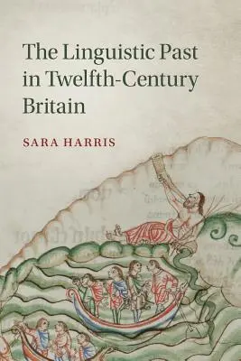Jazyková minulosť v Británii v dvanástom storočí - The Linguistic Past in Twelfth-Century Britain