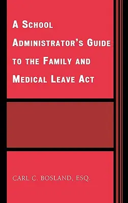 Sprievodca školského administrátora zákonom o rodinnej a zdravotnej dovolenke - A School Administrator's Guide to the Family and Medical Leave Act