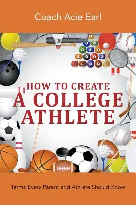 Ako vytvoriť vysokoškolského športovca: Každý rodič a športovec by mal poznať pojmy - How To Create A College Athlete: Terms Every Parent and Athlete Should Know