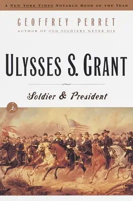 Ulysses S. Grant: Grant Grant: vojak a prezident - Ulysses S. Grant: Soldier & President