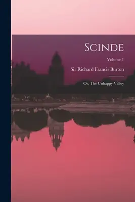 Scinde: alebo Nešťastné údolie; 1. diel - Scinde: Or, The Unhappy Valley; Volume 1