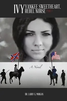 Ivy: Yankee Sweetheart, Rebel Nurse: časť 1 - Ivy: Yankee Sweetheart, Rebel Nurse: Part 1