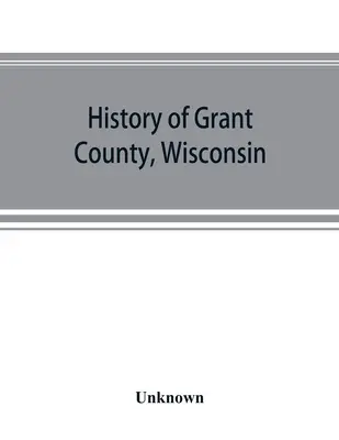 Dejiny okresu Grant, Wisconsin - History of Grant County, Wisconsin