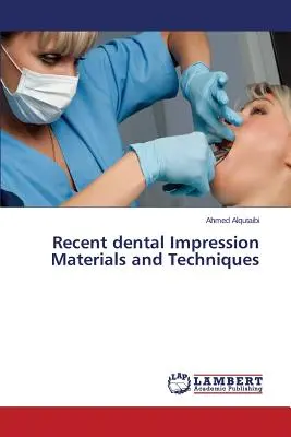 Najnovšie materiály a techniky zubného odtlačku - Recent dental Impression Materials and Techniques