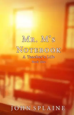 Zápisník pána M: M. M.: Zápisník učiteľa - Mr. M's Notebook: A Teacher's Life
