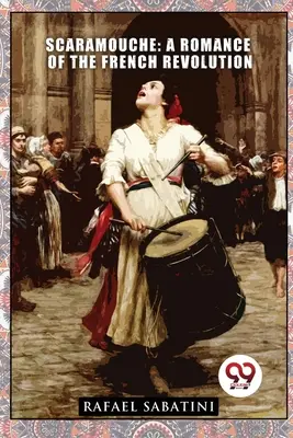 Scaramouche: Román o francúzskej revolúcii - Scaramouche: A Romance of the French Revolution