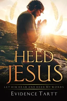 Počúvajte Ježiša - Heed Jesus