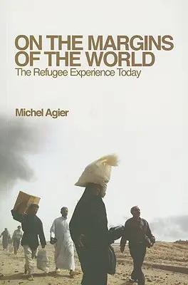 Na okraji sveta: Skúsenosť utečencov v súčasnosti - On the Margins of the World: The Refugee Experience Today