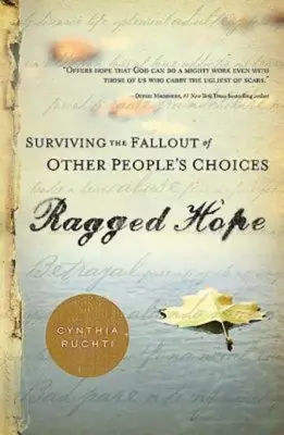 Roztrhaná nádej: Ako prežiť následky rozhodnutí iných ľudí - Ragged Hope: Surviving the Fallout of Other Peoples Choices