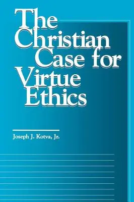 Kresťanský prípad etiky cnosti - The Christian Case for Virtue Ethics