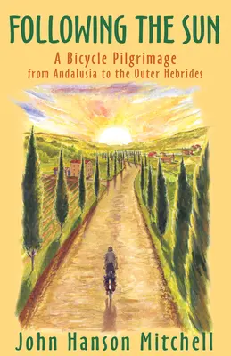 Za slnkom: Púť na bicykli z Andalúzie na Vonkajšie Hebridy - Following the Sun: A Bicycle Pilgrimage from Andalusia to the Outer Hebrides