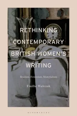 Rethinking Contemporary British Women's Writing: Realismus, feminizmus, materializmus - Rethinking Contemporary British Women's Writing: Realism, Feminism, Materialism