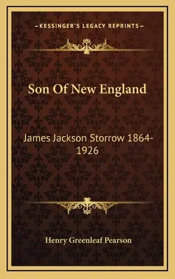 Syn Nového Anglicka: James Jackson Storrow 1864-1926 - Son Of New England: James Jackson Storrow 1864-1926