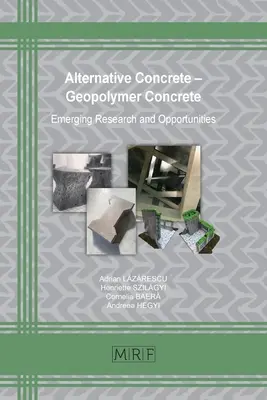 Alternatívny betón - geopolymérny betón: nový výskum a príležitosti - Alternative Concrete - Geopolymer Concrete: Emerging Research and Opportunities