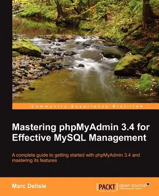 Ovládanie aplikácie Phpmyadmin 3.4 pre efektívnu správu MySQL - Mastering Phpmyadmin 3.4 for Effective MySQL Management