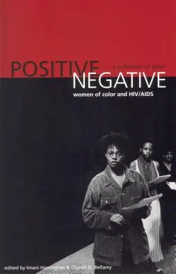 Pozitívne/negatívne: Ženy farebnej pleti a HIV/AIDS: Zbierka hier - Positive/Negative: Women of Color and HIV/AIDS: A Collection of Plays