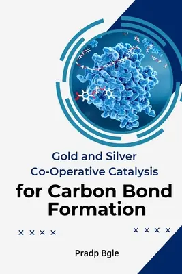 Kooperatívna katalýza zlata a striebra pri tvorbe uhlíkových väzieb - Gold And Silver Co-Operative Catalysis For Carbon Bond Formation