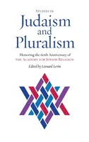 Štúdie o judaizme a pluralizme: na počesť 60. výročia založenia Akadémie pre židovské náboženstvo - Studies in Judaism and Pluralism: Honoring the 60th Anniversary of the Academy for Jewish Religion