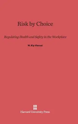Riziko z vlastnej voľby: Regulácia bezpečnosti a ochrany zdravia na pracovisku - Risk by Choice: Regulating Health and Safety in the Workplace