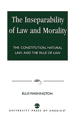 Neoddeliteľnosť práva a morálky: Ústava, prirodzené právo a právny štát - The Inseparability of Law and Morality: The Constitution, Natural Law, and the Rule of Law