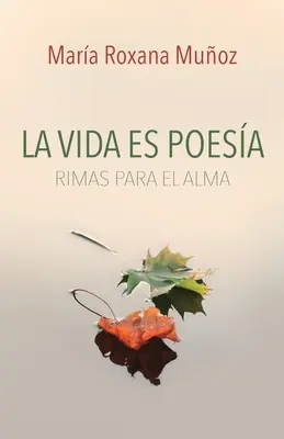 Život je poézia: Rýmy pre dušu - La vida es poesa: Rimas para el alma
