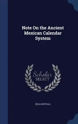 Poznámka k starovekému mexickému kalendárnemu systému - Note On the Ancient Mexican Calendar System