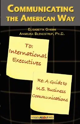 Komunikácia americkým spôsobom: Príručka obchodnej komunikácie v USA. - Communicating the American Way: A Guide to Business Communications in the U.S.