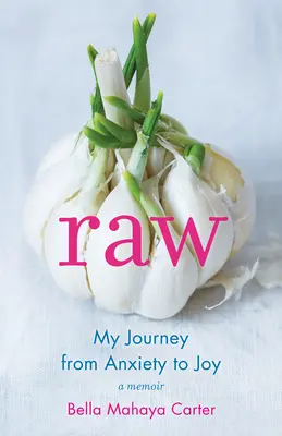 Raw: Moja cesta od úzkosti k radosti - Raw: My Journey from Anxiety to Joy