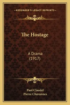 Rukojemník: Dráma (1917) - The Hostage: A Drama (1917)