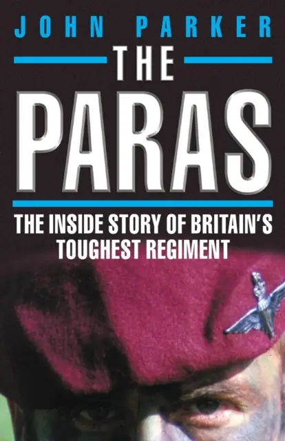 The Paras - Vnútorný príbeh najtvrdšieho britského pluku - The Paras - The Inside Story of Britain's Toughest Regiment