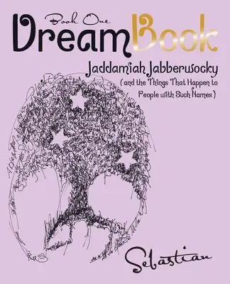 Kniha snov: (A veci, ktoré sa stávajú ľuďom s takýmito menami) - Dreambook: Jaddamiah Jabberwocky (And the Things That Happen to People with Such Names)