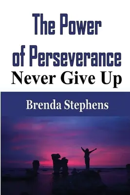 Sila vytrvalosti: Nikdy sa nevzdávajte - The Power of Perseverance: Never Give Up