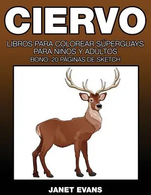 Ciervo: Knihy na vyfarbovanie pre najmenších a dospelých (Bono: 20 strán náčrtov) - Ciervo: Libros Para Colorear Superguays Para Ninos y Adultos (Bono: 20 Paginas de Sketch)
