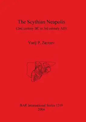 Skýcovská Neapol (2. storočie pred n. l. až 3. storočie n. l.): Výskum grécko-barbarského mesta na severnom pobreží Čierneho mora - The Scythian Neapolis (2nd century BC to 3rd century AD): Investigations into the Graeco-Barbarian city on the northern Black Sea coast