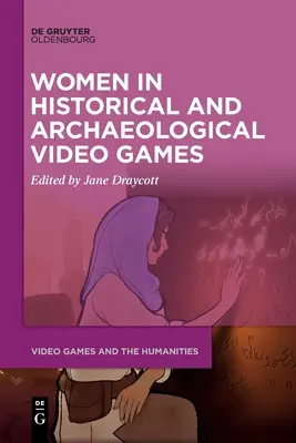 Ženy v historických a archeologických videohrách - Women in Historical and Archaeological Video Games