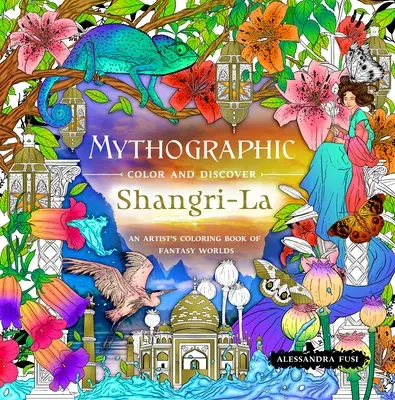 Mýtografická farba a objav: Šangri-La: Umelecká maľovanka fantazijných svetov - Mythographic Color and Discover: Shangri-La: An Artist's Coloring Book of Fantasy Worlds