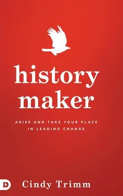 Tvorca histórie: Vstaňte a zaujmite svoje miesto vo vedení zmien - History Maker: Arise and Take Your Place in Leading Change