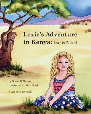 Lexieho dobrodružstvo v Keni: Láska je trpezlivá - Lexie's Adventure in Kenya: Love is Patient
