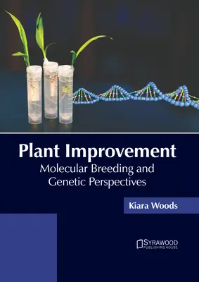 Zlepšovanie rastlín: Molekulárne šľachtenie a genetické perspektívy - Plant Improvement: Molecular Breeding and Genetic Perspectives