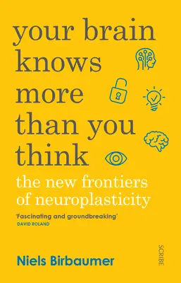 Váš mozog vie viac, než si myslíte: Nové hranice neuroplasticity - Your Brain Knows More Than You Think: The New Frontiers of Neuroplasticity