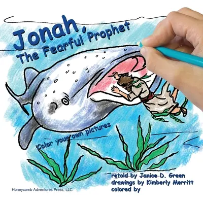 Jonáš, strašný prorok: Vyfarbite si vlastné obrázky - Jonah, the Fearful Prophet: Color your own pictures