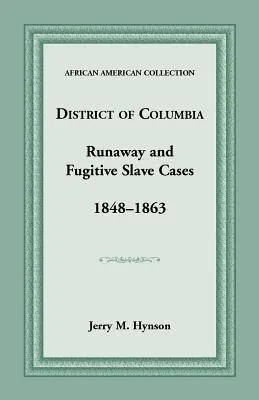 Prípady úteku a utečencov z Kolumbie, 1848-1863 - District of Columbia Runaway and Fugitive Slave Cases, 1848-1863