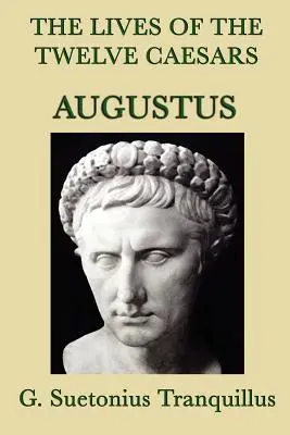 Životy dvanástich cisárov -Augustus- - The Lives of the Twelve Caesars -Augustus-