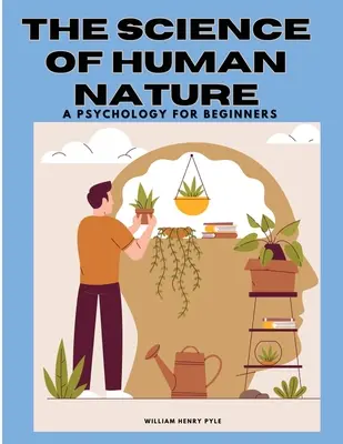 Veda o ľudskej prirodzenosti: Psychológia pre začiatočníkov - The Science of Human Nature: A Psychology for Beginners
