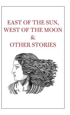Na východ od slnka, na západ od mesiaca a iné príbehy - East of the Sun, West of the Moon & Other Stories