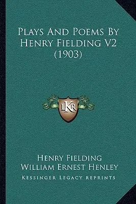Hry a básne Henryho Fieldinga V2 (1903) - Plays And Poems By Henry Fielding V2 (1903)