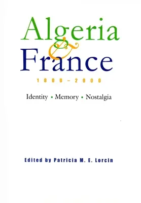 Alžírsko a Francúzsko, 1800-2000: identita, pamäť, nostalgia - Algeria and France, 1800-2000: Identity, Memory, Nostalgia